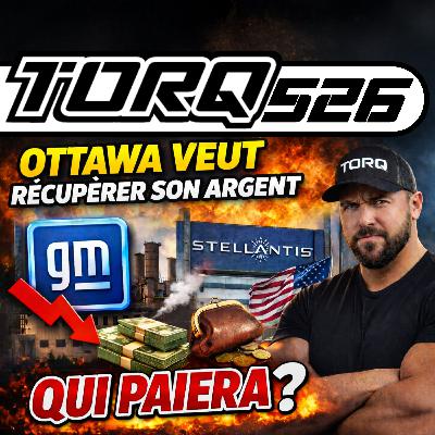 526. OTTAWA VEUT RÉCUPÉRER SON ARGENT… GM & STELLANTIS DANS LA MIRE! | TORQ