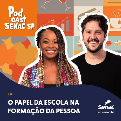 O papel da escola na formação da pessoa | Podcast Senac SP