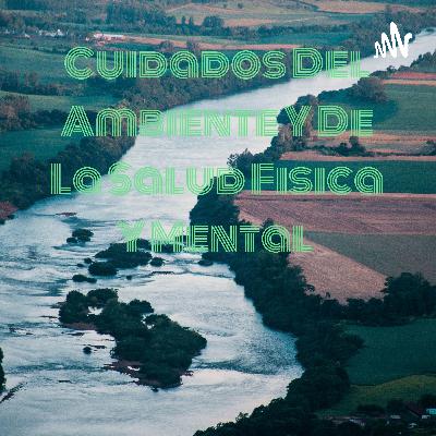 Cuidados del ambiente y de la salud fisica y mental