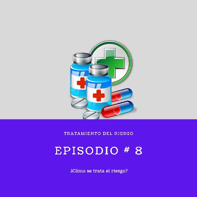 Ep.# 8 Tratamiento del riesgo