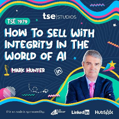 How To Sell With Integrity In The World of AI | Mark Hunter - 1979