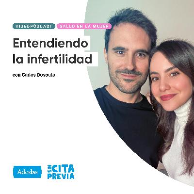 Entendiendo la infertilidad. Con Carlos Dosouto Entendiendo la infertilidad. Con Carlos Dosouto