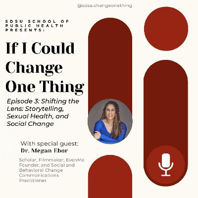 If I Could Change One Thing: Dr. Megan Ebor on Storytelling and Sexual Health (Season 11 Episode 3)