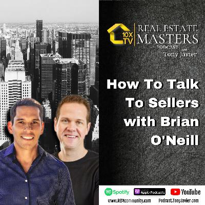 #54 How To Talk To Sellers with Brian O'Niell