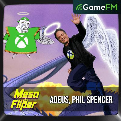 ADEUS, PHIL SPENCER - 26/02/2026 - Mesa do Fliper - Podcast