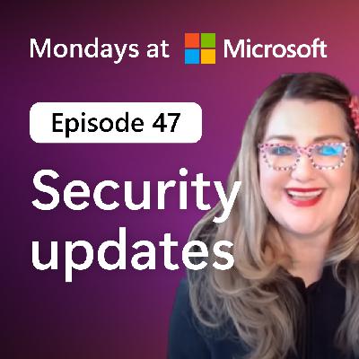Mondays at Microsoft Episode 47