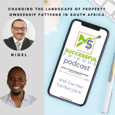 Episode 43 | Change the LANDscape of Property Ownership Patterns in South Africa - Nigel Adriaanse
