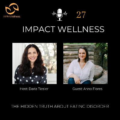 Episode 27 The Hidden Truth About Eating Disorder with Anna Flores