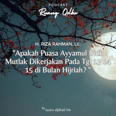 Apakah Puasa Ayyamul Bidh Mutlak Dikerjakan Pada Tgl 13 14 15 di Bulan Hijriah