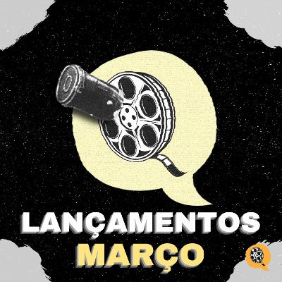 EP 83 - Lançamentos do Mês # 10: Março