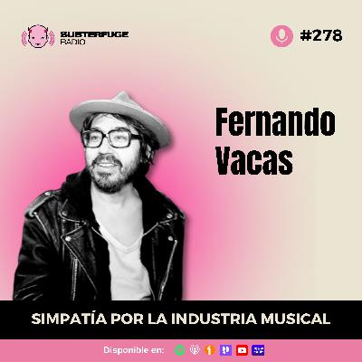 Simpatía por la industria musical #278: Fernando Vacas