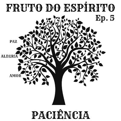 Fruto do Espírito - Episódio 5 - Paciência Fruto do Espírito - Episódio 5 - Paciência