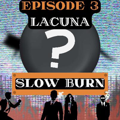 Lacuna: Slow Burn 003—"Don't Run"