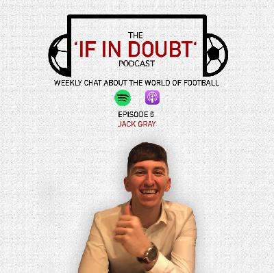 The 'If in Doubt' Podcast - Jack Gray The 'If in Doubt' Podcast - Jack Gray