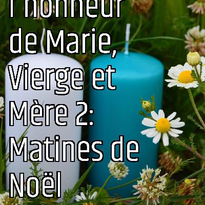 En l'honneur de Marie, Vierge et Mère 2: Matines de Noël
