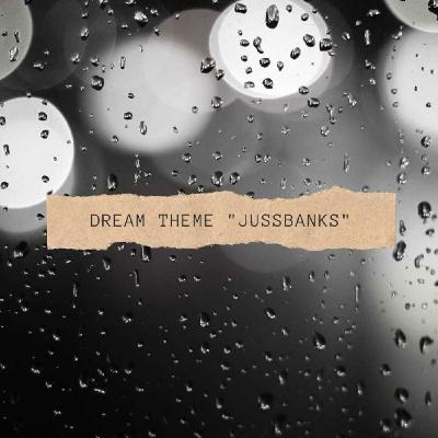 DREAM THEME - Juss Banks
