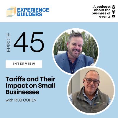 045 - Tariffs and Their Impact on Small Businesses with Rob Cohen 045 - Tariffs and Their Impact on Small Businesses with Rob Cohen