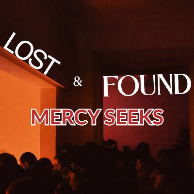 Mercy Seeks | Tullian Tchividjian | "Lost & Found" Part 1