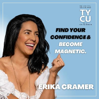 Erika Cramer // Find Your Confidence & Become Magnetic