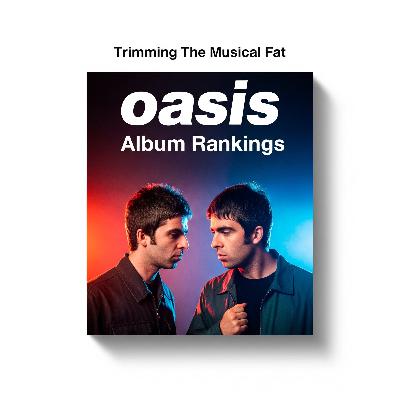 176. Oasis: The Definitive Album Ranking