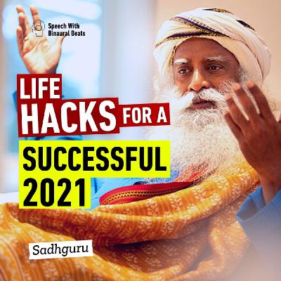 How to Become More Focused and Successful in 2021 | Sadhguru