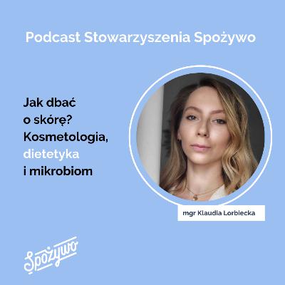 2.16. Jak dbać o skórę? Kosmetologia, dietetyka i mikrobiom.