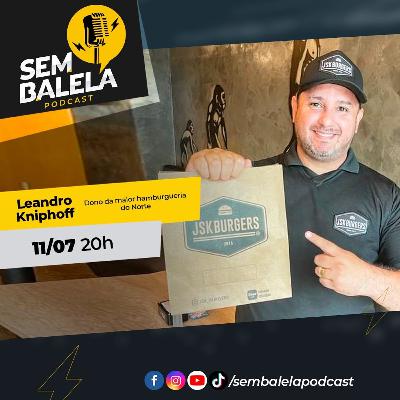 Sem Balela Podcast #68 - Leandro Kniphoff Sem Balela Podcast #68 - Leandro Kniphoff