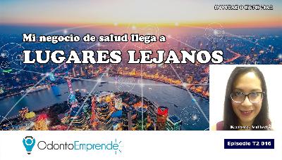 #T2016 – Mi negocio de salud llega a lugares lejanos (Podcast)