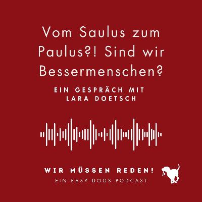 VOM SAULUS ZUM PAULUS?! SIND WIR BESSERMENSCHEN? mit Lara Doetsch