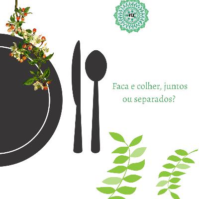 Faca e colher do mesmo lado?