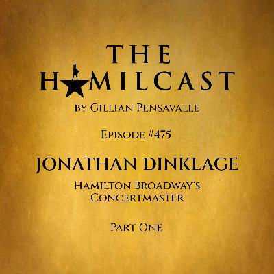 #475: Jonathan Dinklage // Hamilton Broadway's Concertmaster // Part One