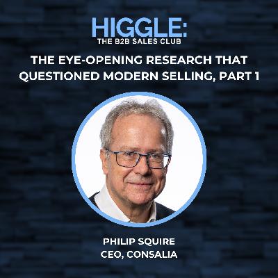 The Eye-Opening Research That Questioned Modern Selling with Philip Squire, Part 1 The Eye-Opening Research That Questioned Modern Selling with Philip Squire, Part 1