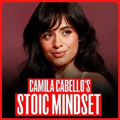 BONUS | Camila Cabello: “Stoicism Changed Everything for Me”