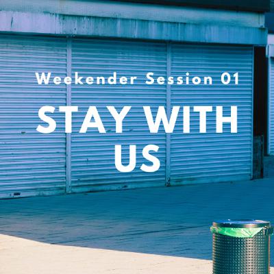 S1 Ep63: #60: The Weekender Session 2. Stay With Us S1 Ep63: #60: The Weekender Session 2. Stay With Us