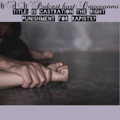Is Castration the right punishment for rapists?