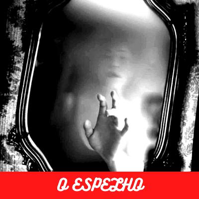 #10 - O ESPELHO #10 - O ESPELHO