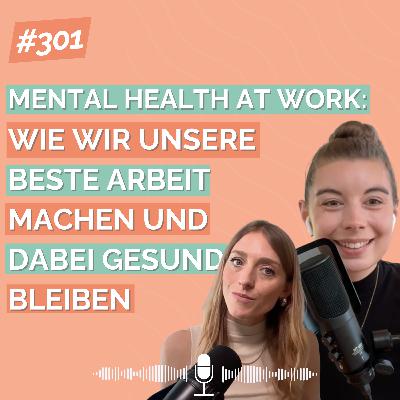Mental Health at Work – Wie wir unsere beste Arbeit machen und dabei gesund bleiben - Interview Nora Dietrich