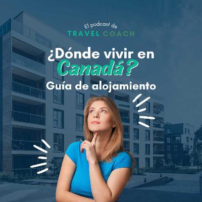 E26| ¿Cómo conseguir alojamiento en Canadá? E26| ¿Cómo conseguir alojamiento en Canadá?
