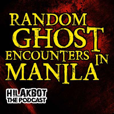Random GHOST ENCOUNTERS in MANILA Random GHOST ENCOUNTERS in MANILA