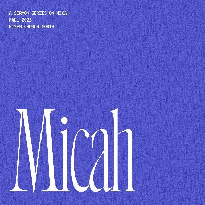 Micah: The Death & Resurrection of the Mountain Of The Lord - Dr. Mark Baker