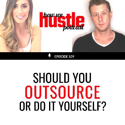 109 - Should You Outsource or Do it Yourself?
