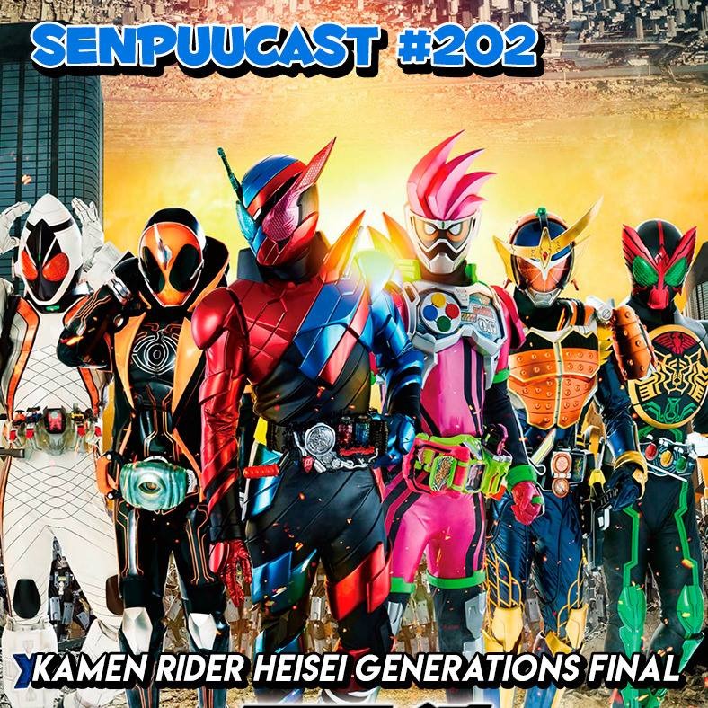 SenpuuCast #202 - Kamen Rider Heisei Generations Final episode artwork