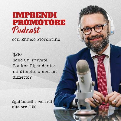 210 - Sono un private banker dipendente: mi dimetto o non mi dimetto?