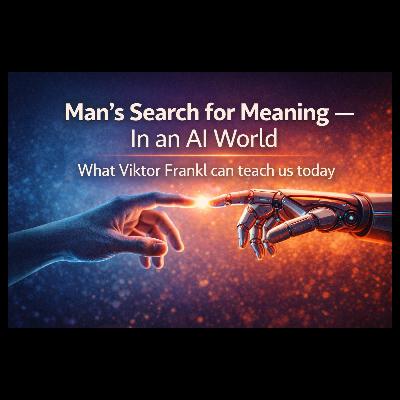 Man’s Search for Meaning in the Age of Machines  Work, Worth, and the Human Soul After Productivity