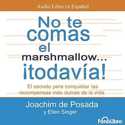 No te Comas el Marshmallow... ¡Todavia! [Don't Eat the Marshmallow...Yet!] (Audiolibro) | Prueba Gratis