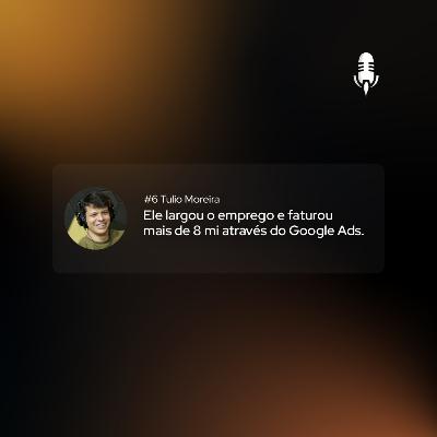 Adminercast #6 - Tulio Moreira | Ele já faturou mais de 8 mi através do Google Ads e te explica como