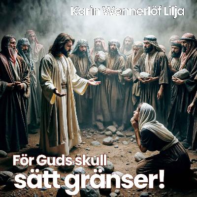 För Guds skull – sätt gränser!