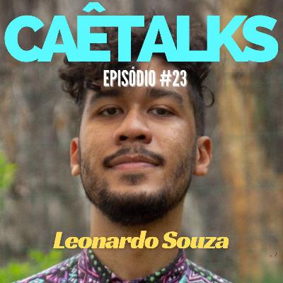 CaêTalks #23 - Leonardo Souza