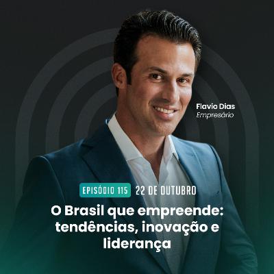 #115 O Brasil que empreende: tendências, inovação e liderança