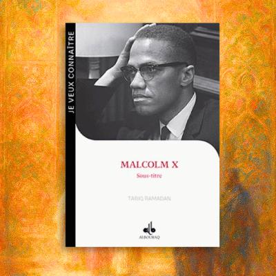 Malcolm X – De l’exclusivisme noir à la spiritualité universelle